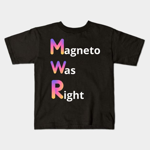 magneto- was- right Kids T-Shirt by bayvimalon